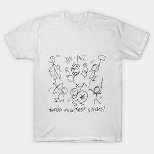 World's Mightiest Sticks! T-Shirt